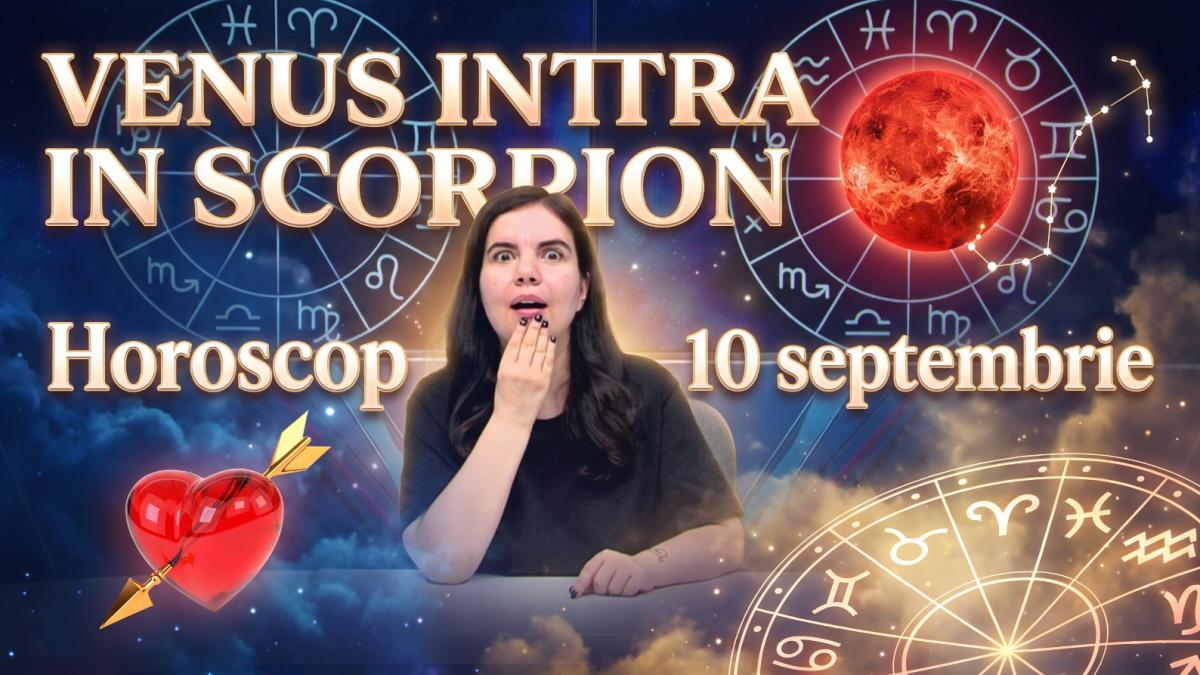 Horoscop 10 septembrie 2026: Impactul tranzitului lui Venus în Scorpion și retrogradarea lui Uranus