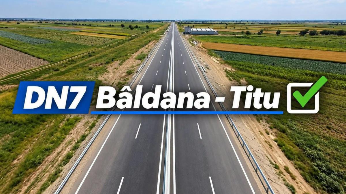 DN 7 Bâldana - Titu este modernizat: a fost inaugurat segmentul de drum cu 4 benzi